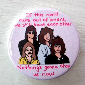 Starship Nothing&#39;s Gonna Stop Us Now 1 1/4 inch pinback button badge