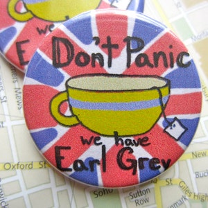 Don&#39;t Panic We Have Earl Grey Teacup Pinback Button 1 1/4 inch