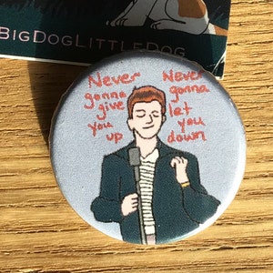Rick Astley Never Gonna Give You Up 1 1/4 inch pinback button badge
