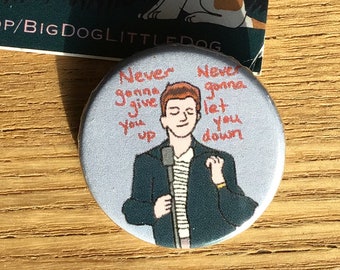 Rick Astley Never Gonna Give You Up 1 1/4 inch pinback button badge
