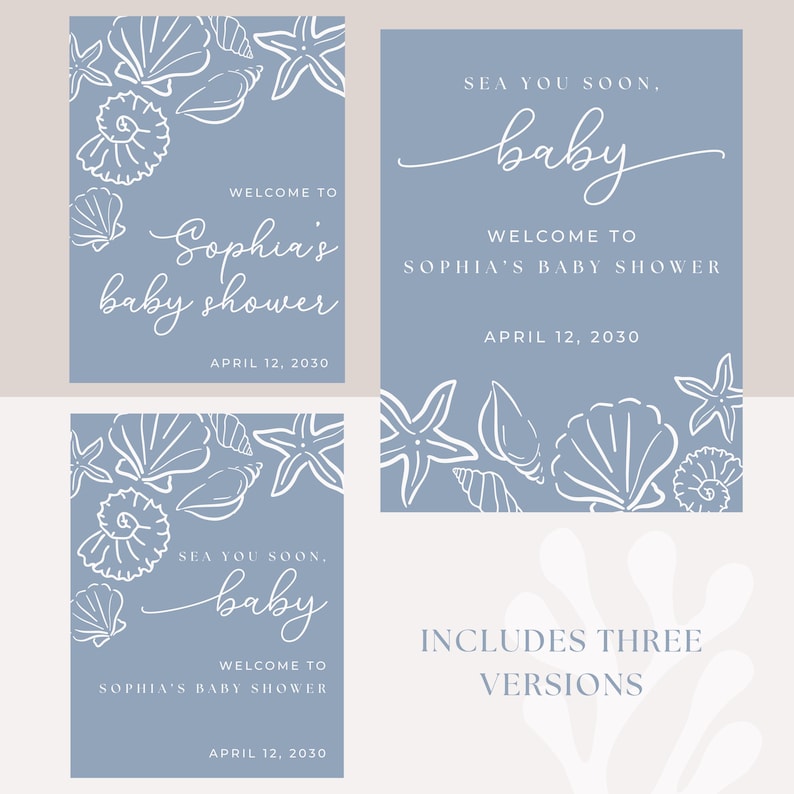 May include: Three baby shower signs in shades of blue, featuring seashell and starfish illustrations. The signs include the text "Welcome to Sophia's baby shower" and "Sea you soon, baby." The date "April 12, 2030" is also displayed.