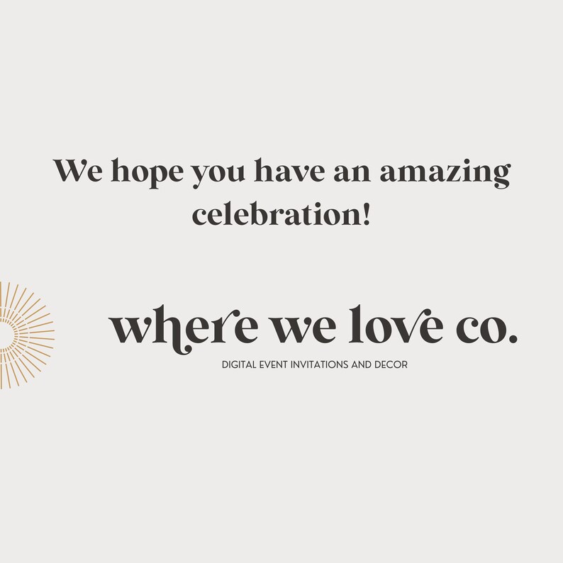 Puede incluir: Gr&aacute;fico color crema con el texto "We hope you have an amazing celebration!" y "where we love co." en una fuente elegante. Tambi&eacute;n se incluye el texto "DIGITAL EVENT INVITATIONS AND DECOR".