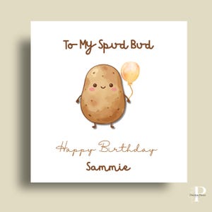 May include: A square greeting card with a white background featuring a brown cartoon potato character with a smiling face, holding a light orange balloon. The text reads To My Spud Bud, Happy Birthday, and the name Sammie in brown lettering.