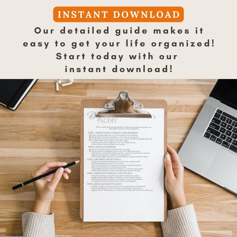 May include: A checklist titled "Digital Declutter Audit" with steps to assess current subscriptions, manage episodes, optimize app settings, monitor storage and syncing, and perform regular maintenance.