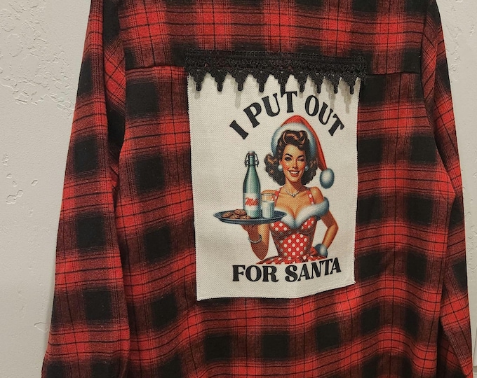 Christmas Flannel- I Put Out For Santa - Fun shirt - multiple sizes