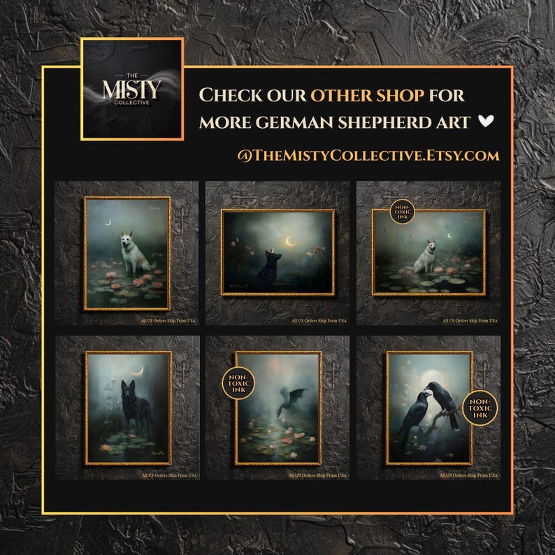 May include: An advertisement for The Misty Collective featuring German Shepherd art prints. The image showcases six framed artworks with German Shepherds in various settings, including a moonlit scene. The text reads "Check our other shop for more German Shepherd art" and the Etsy shop URL.