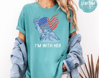 Comfort Colors® Statue of Liberty T-Shirt, I'm With Her Ladies Graphic Tee, 4th of July Shirts for Women, Anti-Trump, Political Tshirt