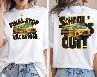 School's Out T-Shirt - Final Stop Vacation Shirt - Summer Break Tee - Teacher Student Last Day of School Gift - Bus Graphic Shirt