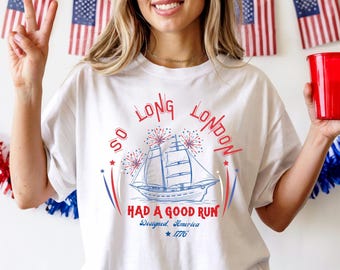 Comfort Colors® So Long London Had A Good Run Funny 4th Of July Shirt,Patriotic Shirt, Fourth Of July Tee Shirt, Trendy July 4th Shirt