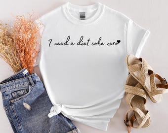 Diet Coke t-shirt, Gift for Diet Coke Lover, I Need A Diet Coke T-shirt, Gift For Mom, Viral Tiktok Shirt, Soda Lover Shirt, Diet Coke Shirt