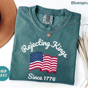 Comfort Colors® Rejecting Kings Since 1776 Protest Shirt, Pro Democracy Shirt, Anti Authoritarianism Shirt, Anti MAGA Tee, Anti Trump Shirt