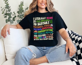 i literally want my tax dollars to go to national parks women&#39;s support our national parks printed t-shirt, Mental Health Shirts