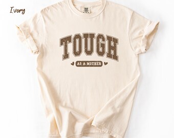 Tough As A Mother Shirt: New Mom Gift, Mother's Day Tee