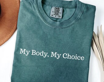 My Body My Choice Shirt, Comfort Colors® Feminist shirt for Women, Pro Choice Reproductive Rights Tee, Activism Shirt, Equality Protest Top