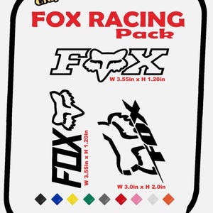 May include: A Fox Racing sticker pack featuring three black graphic decals with white outlines. Text includes Sticker Vinyl Graphics and FOX RACING Pack. Dimensions are listed as W 3.55in x H 1.20in, W 3.55in x H 1.20in, and W 3.0in x H 2.0in. Nine colored squares are below.