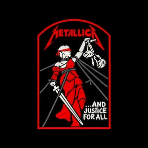 May include: A red and white graphic of the Metallica band logo on a black background. The design features a blindfolded figure in a red dress holding scales and a sword, with the band's name above and the phrase "...AND JUSTICE FOR ALL" below.