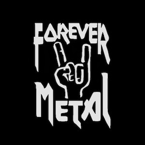 Puede incluir: Diseño gráfico en blanco y negro con el texto "FOREVER METAL" y una mano haciendo el gesto de rock and roll.