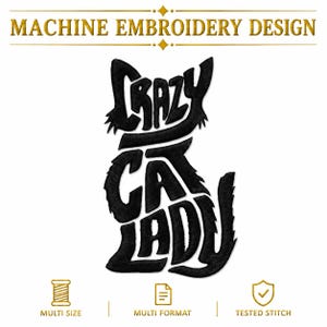 Könnte beinhalten: Schwarzes Stickdesign in Form einer Katze, mit den Worten "CRAZY CAT LADY", die die Silhouette der Katze bilden. Der Text "MACHINE EMBROIDERY DESIGN" befindet sich über der Katze. Symbole für Multi-Size, Multi-Format und getestete Naht darunter.