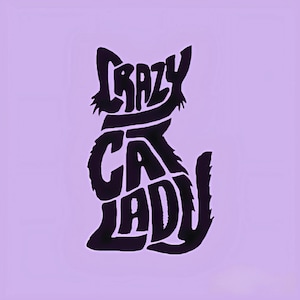 May include: Black and white silhouette of a cat with the words "Crazy Cat Lady" spelled out within the cat's body.