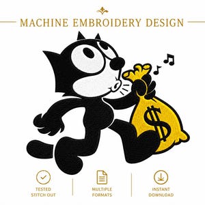 May include: Black and white cartoon cat holding a yellow money bag with a dollar sign. The image includes the text "MACHINE EMBROIDERY DESIGN" and icons indicating tested stitch out, multiple formats, and instant download.