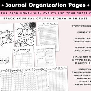 May include: A set of journal organization pages featuring black and white printed templates. The collection includes yearly covers for 2025 and 2026, monthly calendars, monthly overviews, swatch tests for 100 colors, and a marker tracker page.