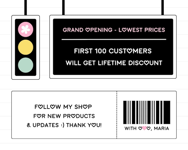 May include: Black and white sign with the text "GRAND OPENING - LOWEST PRICES" and "FIRST 100 CUSTOMERS WILL GET LIFETIME DISCOUNT". Below the sign is a white rectangle with the text "FOLLOW MY SHOP FOR NEW PRODUCTS & UPDATES :) THANK YOU!" and a barcode with the text "WITH &hearts;&hearts;, MARIA".