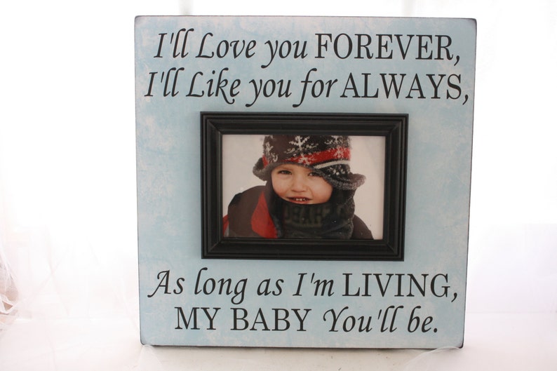 Custom Picture Frame I Ll Love You Forever My Baby Image 0