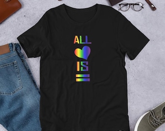 All Love Is Equal - Unisex t-shirt - pick your size and colour