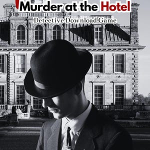 Puede incluir: Imagen en blanco y negro de un hombre con traje y bombín, con un edificio grandioso de fondo. Se muestra el texto "Murder at the Hotel" y "Detective Download Game". Gotas de pintura roja caen desde la parte superior.