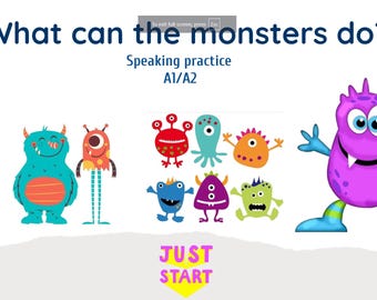 May include: A colorful illustration of various monsters with different features and colors. The text "What can the monsters do?" is at the top of the image. The text "Speaking practice A1/A2" is below the title. The text "Just Start" is at the bottom of the image.