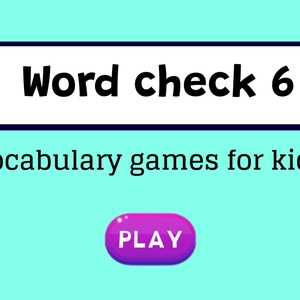 May include: A teal background features a white rectangle with the words "Word check 6" in bold black font. Below, it reads "Vocabulary games for kids." A purple button with "PLAY" is at the bottom.