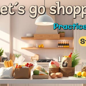 May include: A kitchen interior with the text "Let's go shopping" and "Practice Time". Various groceries are displayed on a white countertop, including bread, fruits, and vegetables. A yellow button reads "Start".