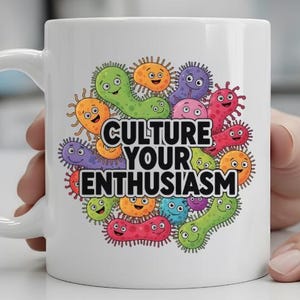 Culture Your Enthusiasm Mug, Funny Pathology Pun, Microbiology Lab Gift, Science Humor Mug, Medical Student Coffee Cup