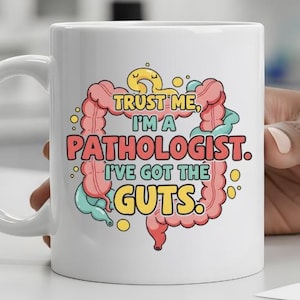 Trust Me I&#39;m a Pathologist Mug, I&#39;ve Got the Guts, Funny Medical Gift, Pathology Pun Mug, Lab Tech Humor, Doctor Coffee Cup