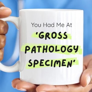 You Had Me at Gross Pathology Specimen Mug, Pathology Funny Mug, Medical Humor Gift, For Women, Science Lab Tech Mug, Sarcastic