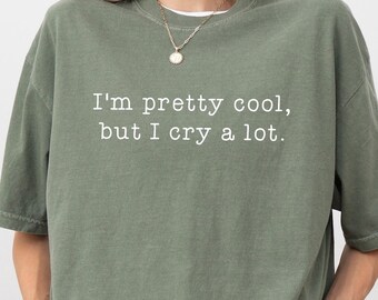 Jag är ganska cool men jag gråter mycket t-shirt, estetisk kvinnortröja, retro känslomässig t-shirt, mental hälsa gåva, ängslig tjejhoodie
