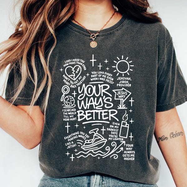 Your Way’s Better Inspirational Tshirt, Christian Apparel Faith Based Tee, Gift For Believers, Graphic Doodle Shirt, Jesus Faith Crewneck
