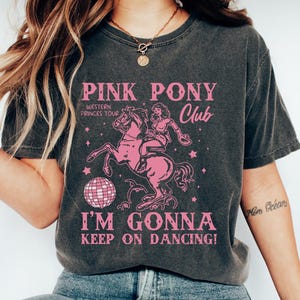 Pink Pony Club Tshirt, I&#39;m Gonna Keep On Dancing Sweatshirt, Sapphic Lesbian Pride Music Shirt, Western Princess Tour Tee, LGBTQ Concert Tee