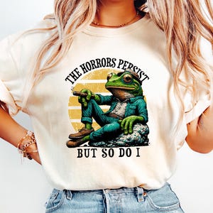 Comfort Mental Health Shirt, Retro Frog Shirt, Funny Meme Shirt, Anxiety Shirt, Horrors Persist But So Do I Shirt, Trendy Women&#39;s Crewneck