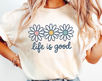 Camiseta "La vida es buena", camiseta de margaritas para mujer, camiseta hippie, regalo de flores silvestres para mujer, camiseta para amantes de las margaritas, camiseta inspiradora para mamás, camiseta con vibras positivas
