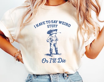 Comfort Colors® I Have To Say Weird Stuff Shirt, Funny Quote Tshirt, Sarcastic Graphic Tee, Humor Gift, Trendy Shirt For Her, Frog Quote Top