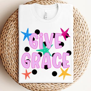 Give Grace Shirt, Christian Graphic Tee, Faith Tshirt Women, Cute Church Top, Inspirational Apparel, Sunday Worship Matching Crewneck
