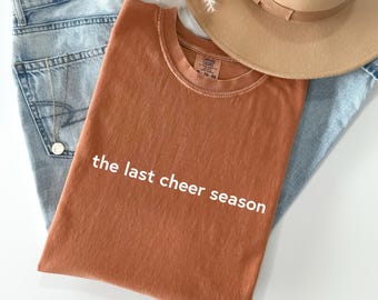 Comfort Colors® The Last Cheer Season Shirt, Senior Cheer Tshirt, Cheer Mom Gift, Cheer Squad Top, Cheerleader Graduation Tee, Gift For Her
