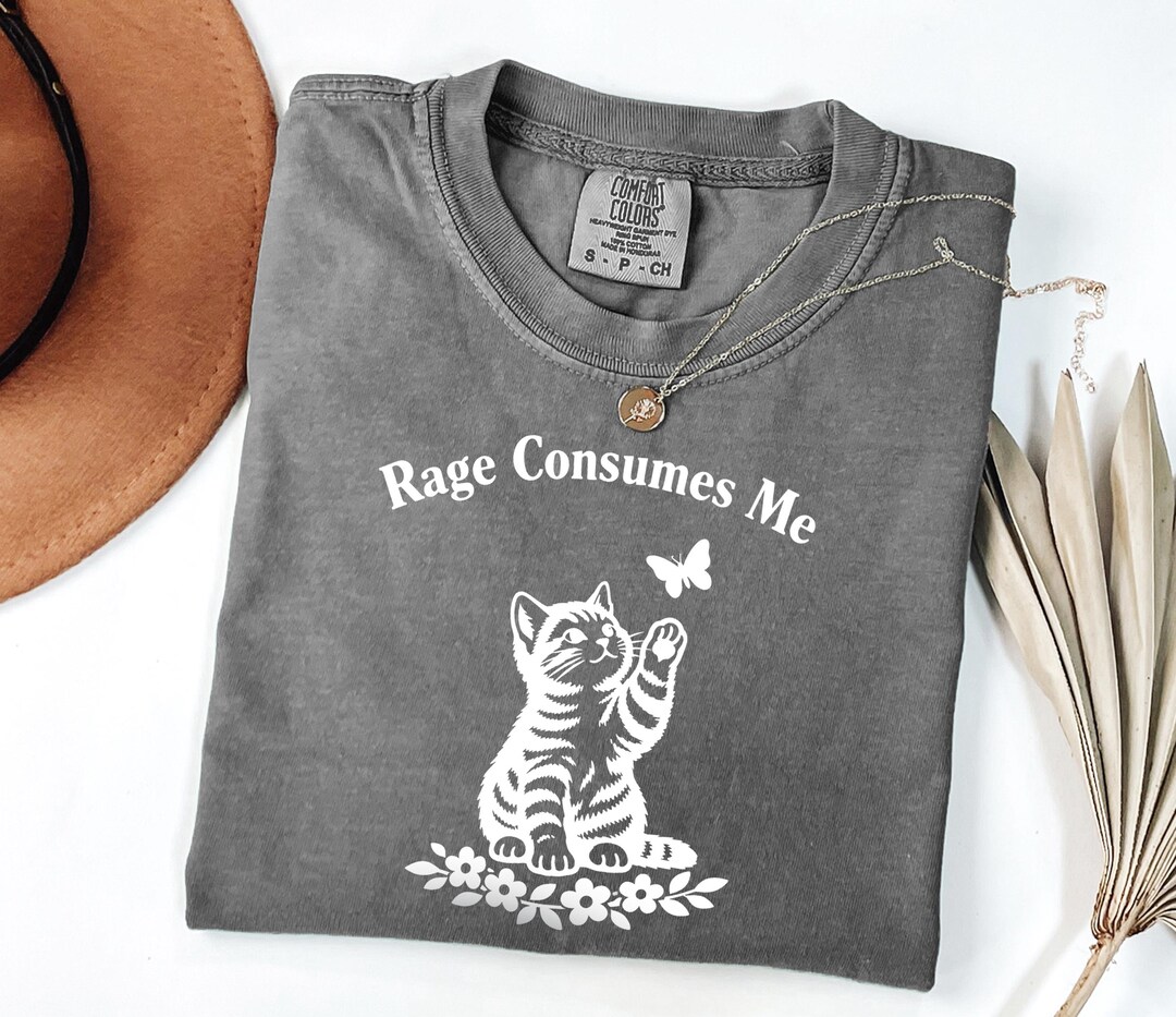 Relatable Merchandise Comfort Colors Funny Cat Meme Shirt, Rage Consumes Me Tee, Relatable ...
