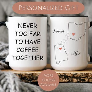 Best Friend Mug, Never Too Far To Have Coffee Together, Going Away Present, Wish We Lived Closer Cup, Sister Birthday Gift, Missing You Gift