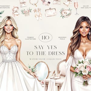 Może przedstawiać: Ilustracja akwarelowa przedstawiająca dwie kobiety w białych sukniach ślubnych, z akcesoriami ślubnymi i napisem "Say Yes to the Dress". Obraz jest kolekcją akwareli z przezroczystym tłem.