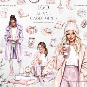 May include: Digital watercolor collection titled "160 Alpine Cabin Girls." The image features illustrations of women in winter attire, along with various cozy items like books, a coffee cup, and a pinecone. The color palette is soft, with pink and lavender hues.
