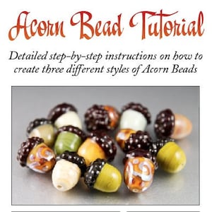 May include: A selection of colourful acorn beads with dark brown caps and various body colours, including white, yellow, and orange. The image includes text that reads "Acorn Bead Tutorial" and instructions on how to create different styles of acorn beads.