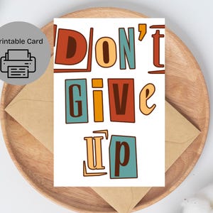 Don't Give Up druckbare Karte, einfach zu Hause drucken Karte, Print at home Motivationskarte, Karte durch harte Zeiten