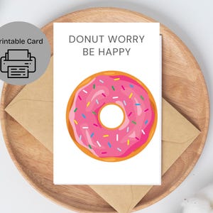Tarjeta imprimible Donut Worry, Be Happy, tarjeta fácil de imprimir en casa, tarjeta motivacional para imprimir en casa